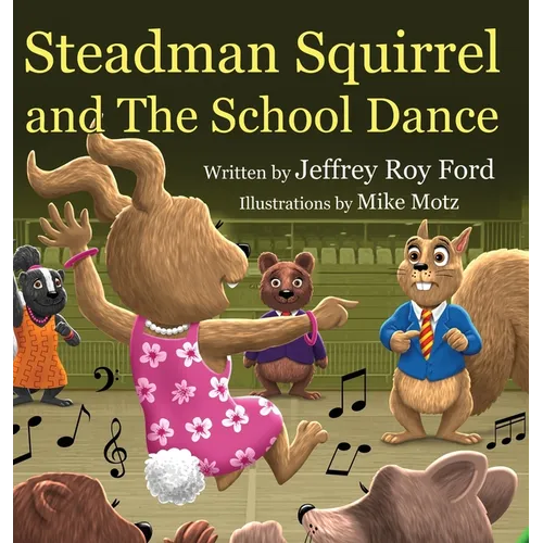 Steadman Squirrel and The School Dance - Hardcover