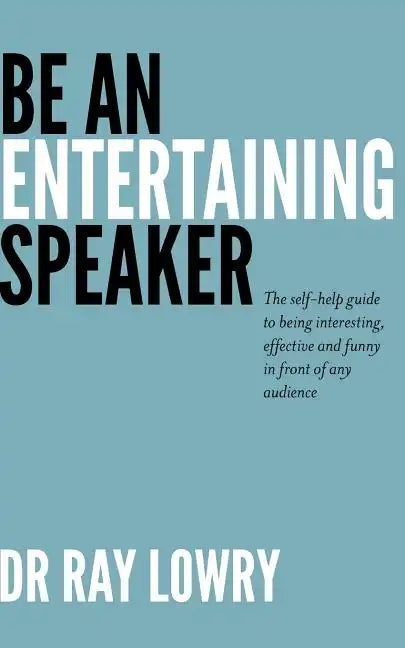 Be an entertaining speaker: The self-help guide to being interesting, effective and funny - Paperback