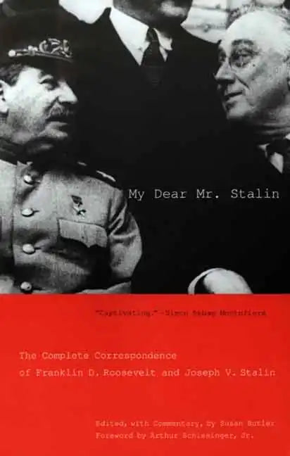 My Dear Mr. Stalin: The Complete Correspondence of Franklin D. Roosevelt and Joseph V. Stalin - Paperback
