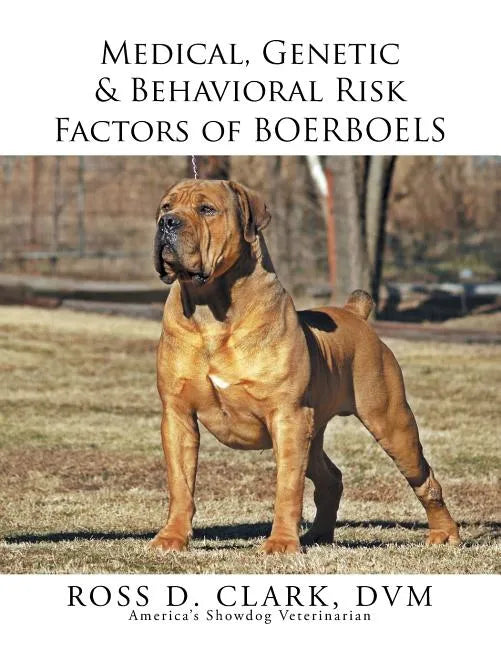 Medical, Genetic & Behavioral Risk Factors of Boerboels - Paperback