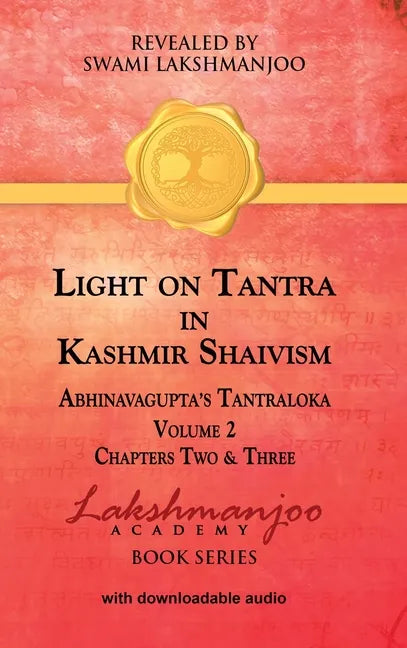 Light on Tantra in Kashmir Shaivism - Volume 2: Chapters Two and Three of Abhinavagupta's Tantraloka - Hardcover