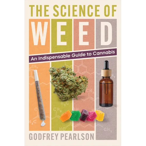 The Science of Weed: An Indispensable Guide to Cannabis - Hardcover