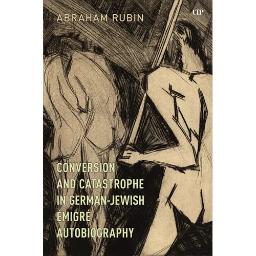 Conversion and Catastrophe in German-Jewish Émigré Autobiography - Paperback