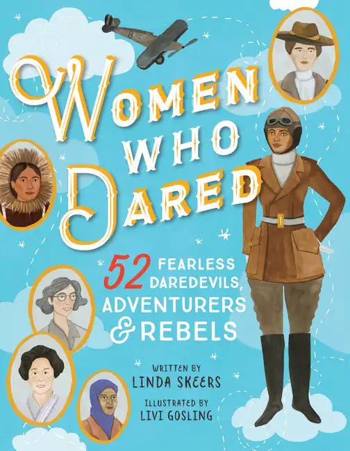 Women Who Dared: 52 Stories of Fearless Daredevils, Adventurers, and Rebels - Hardcover