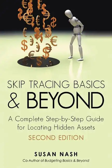 Skip Tracing Basics and Beyond: A Complete, Step-By-Step Guide for Locating Hidden Assets, Second Edition - Paperback