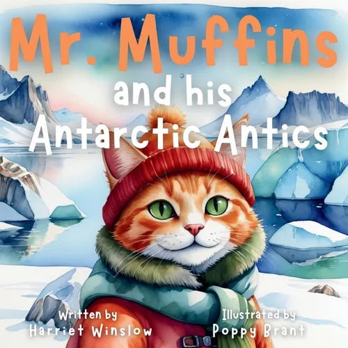 Mr. Muffins and his Antarctic Antics: A Rhyming Picture Book for Kids 6-8 - Join a Daring Cat and Penguin on an Icy Trip! 5-Minute Story for Bedtime + - Paperback