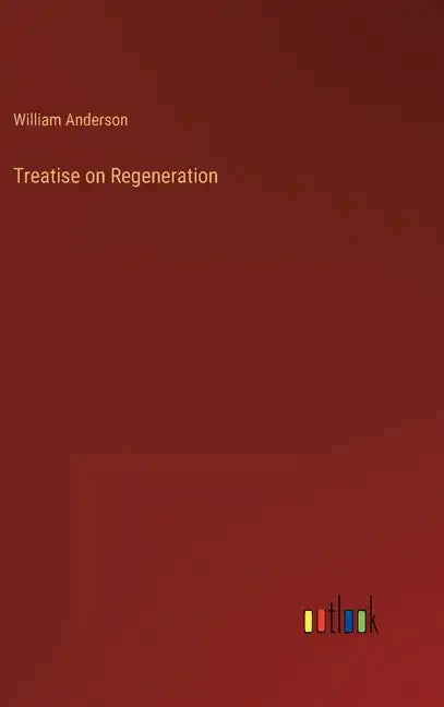 Treatise on Regeneration - Hardcover