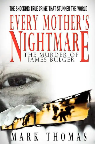 Every Mother's Nightmare - The Murder of James Bulger - Paperback