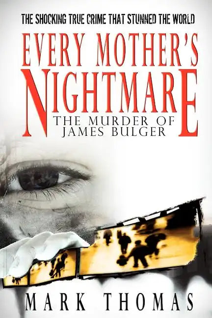 Every Mother's Nightmare - The Murder of James Bulger - Paperback