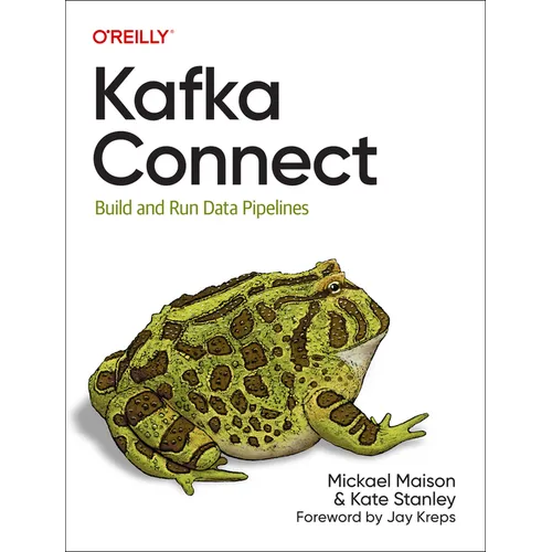 Kafka Connect: Build and Run Data Pipelines - Paperback