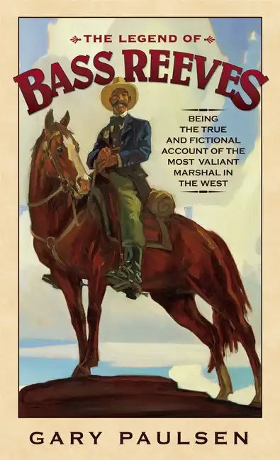 The Legend of Bass Reeves: Being the True and Fictional Account of the Most Valiant Marshal in the West - Paperback