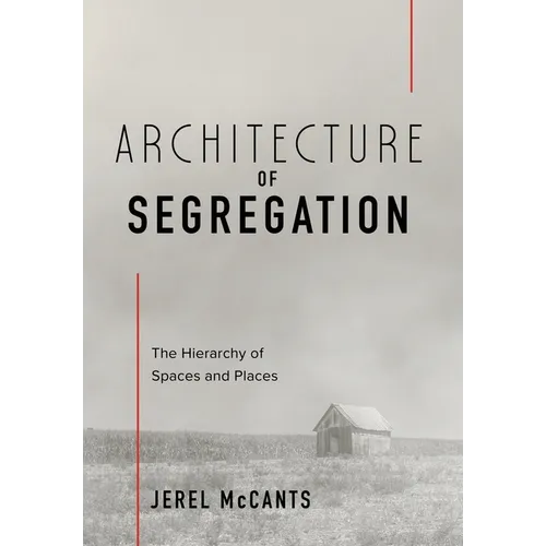 Architecture of Segregation: The Hierarchy of Spaces and Places - Hardcover