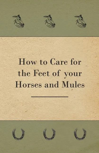 How to Care for the Feet of your Horses and Mules - Paperback