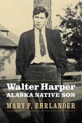 Walter Harper, Alaska Native Son - Hardcover