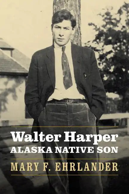 Walter Harper, Alaska Native Son - Hardcover