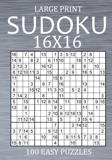 Large Print Sudoku 16x16 - 100 Easy Puzzles: Sudoku Variant Puzzle Book for Adults - Paperback