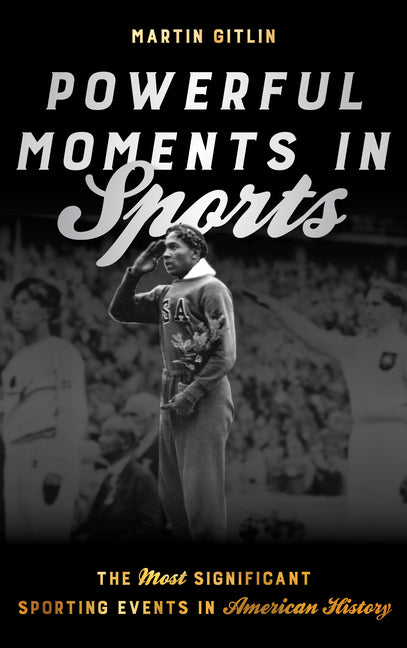 Powerful Moments in Sports: The Most Significant Sporting Events in American History - Paperback