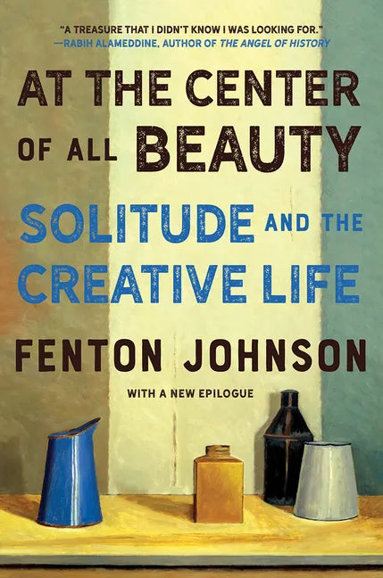 At the Center of All Beauty: Solitude and the Creative Life - Paperback