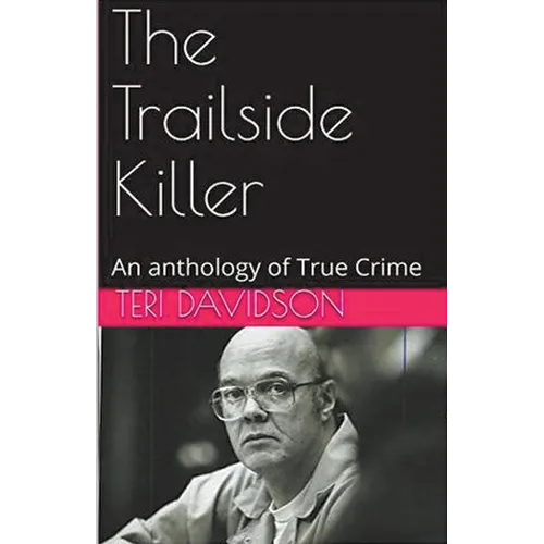 The Trailside Killer An Anthology of True Crime - Paperback