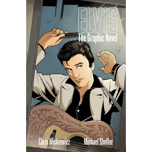 Elvis Elvis: The Official Graphic Novel (Hc) - Hardcover