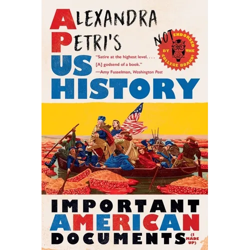 Alexandra Petri's Us History: Important American Documents (I Made Up) - Paperback