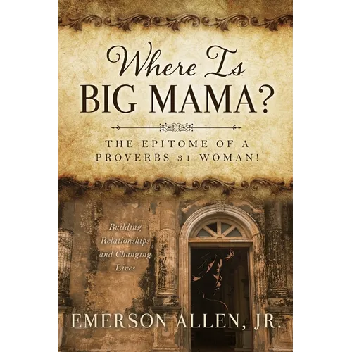 Where Is Big Mama?: The Epitome of a Proverbs 31 Woman! - Paperback