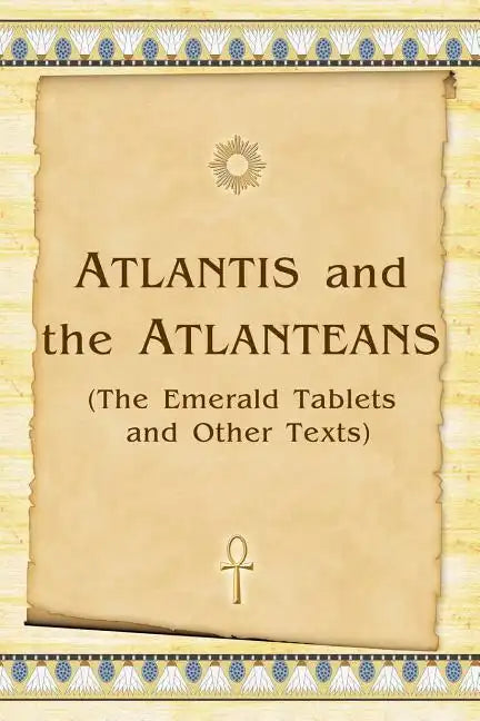 Atlantis And The Atlanteans: (The Emerald Tablets And Other Texts) - Paperback