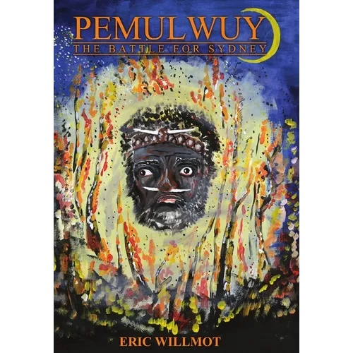 Pemulwuy: The Battle For Sydney - Hardcover