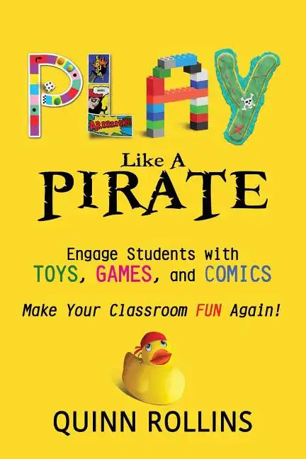 Play Like a PIRATE: Engage Students with Toys, Games, and Comics - Paperback