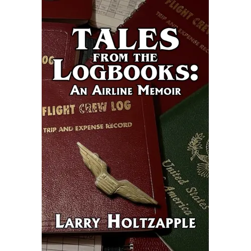 Tales from the Logbooks: An Airline Memoir - Paperback