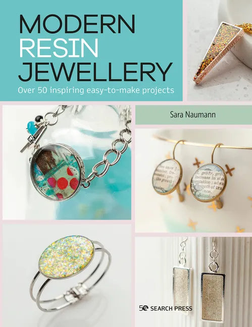 Modern Resin Jewellery: Over 50 Inspiring Easy-To-Make Projects - Paperback