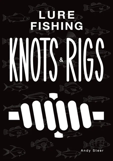 Lure Fishing Knots And Rigs - Paperback