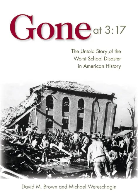 Gone at 3:17: The Untold Story of the Worst School Disaster in American History - Hardcover