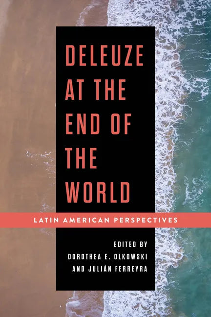 Deleuze at the End of the World: Latin American Perspectives - Paperback