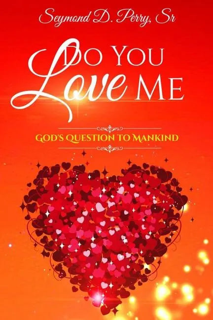 Do You Love Me?: God's Question to Mankind - Paperback