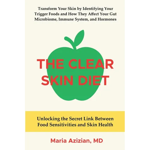 The Clear Skin Diet: Unlocking the Secret Link Between Food Sensitivities and Skin Health - Paperback
