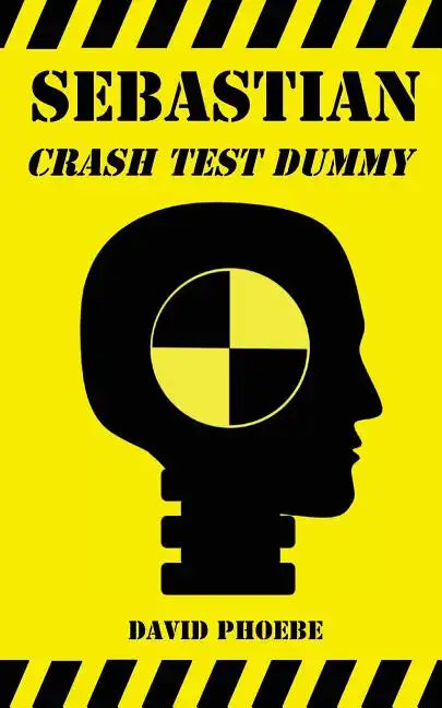 Sebastian: Crash Test Dummy - Paperback