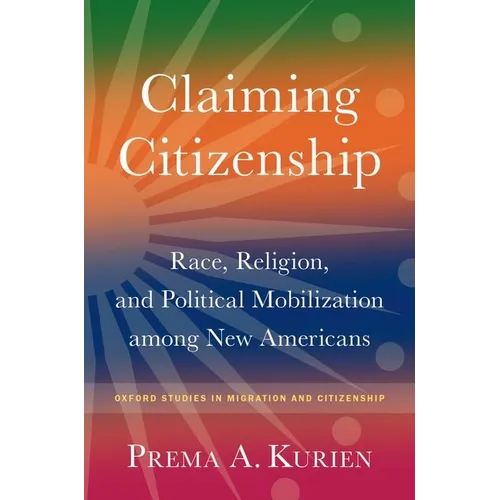 Claiming Citizenship: Race, Religion, and Political Mobilization Among New Americans - Paperback