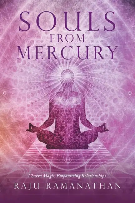 Souls from Mercury: Chakra Magic, Empowering Relationships - Paperback