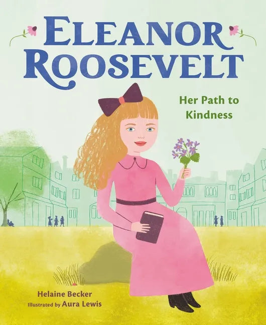 Eleanor Roosevelt: Her Path to Kindness - Hardcover