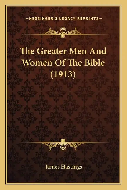 The Greater Men and Women of the Bible (1913) - Paperback