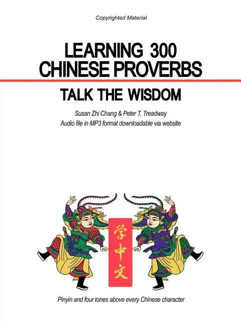 Learning 300 Chinese Proverbs: Talk the Wisdom - Paperback