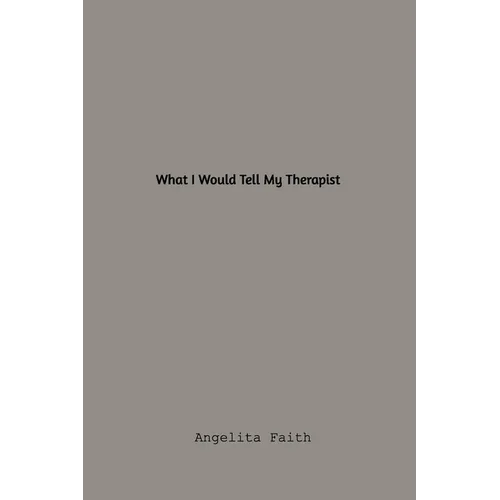 What I Would Tell My Therapist - Paperback