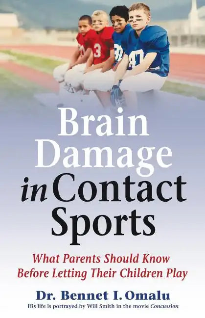 Brain Damage in Contact Sports: What Parents Should Know Before Letting Their Children Play - Paperback
