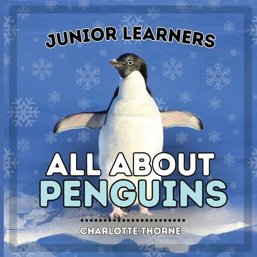 Junior Learners, All About Penguins: Learn About These Flightless Birds! - Paperback