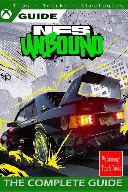 NEED FOR SPEED UNBOUND The Complete guide: walkthrough, Tips, Tricks, Strategies and More - Paperback