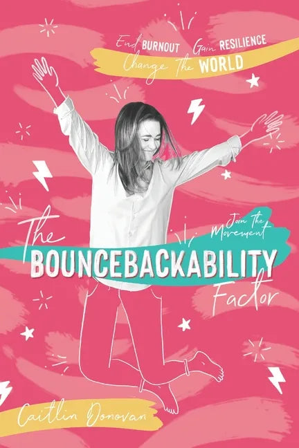 The Bouncebackability Factor: End Burnout, Gain Resilience, and Change the World - Paperback
