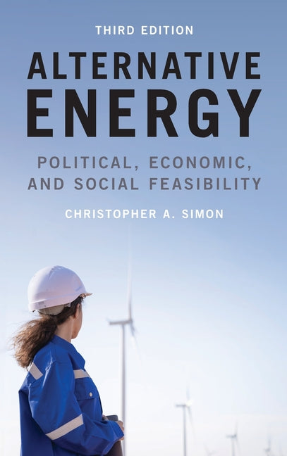 Alternative Energy: Political, Economic, and Social Feasibility - Hardcover