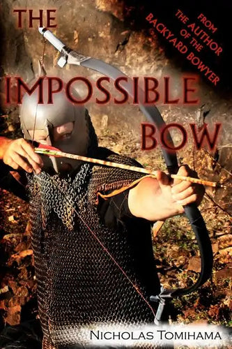 The Impossible Bow: Building Archery Bows With PVC Pipe - Paperback