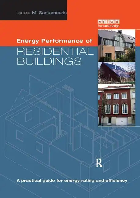 Energy Performance of Residential Buildings: A Practical Guide for Energy Rating and Efficiency - Paperback